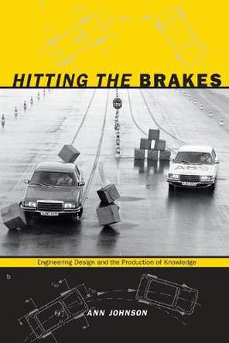 Hitting the Brakes: Engineering Design and the Production of Knowledge