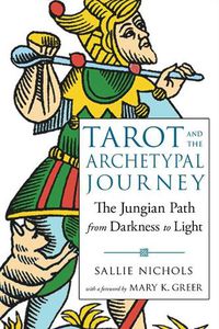 Cover image for Tarot and the Archetypal Journey: The Jungian Path from Darkness to Light