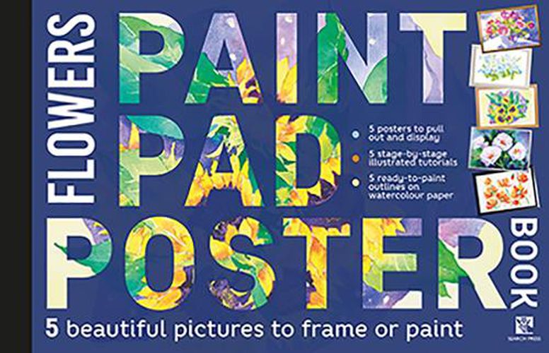 Cover image for Paint Pad Poster Book: Flowers: 5 Beautiful Pictures to Frame or Paint