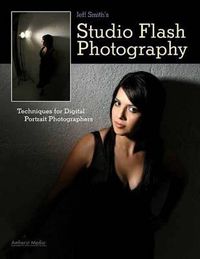 Cover image for Jeff Smith's Studio Flash Photography: Techniques for Digital Photographers