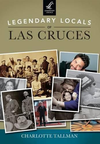 Cover image for Legendary Locals of LAS Cruces