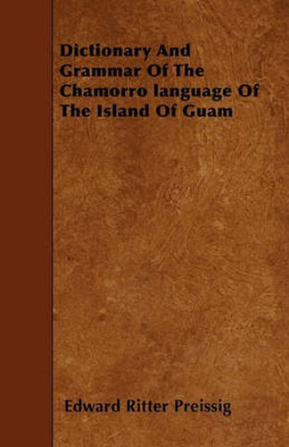 Cover image for Dictionary And Grammar Of The Chamorro Language Of The Island Of Guam