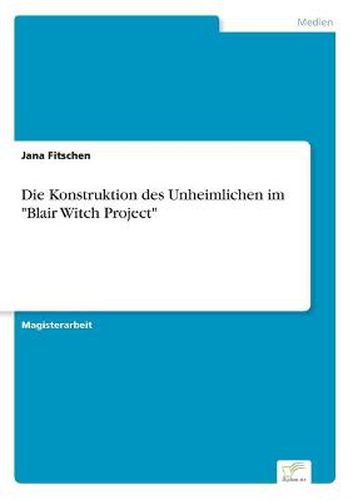 Cover image for Die Konstruktion des Unheimlichen im Blair Witch Project