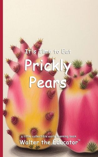 Cover image for It's Time to Eat Prickly Pears