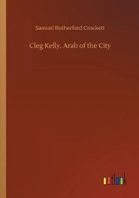 Cover image for Cleg Kelly, Arab of the City