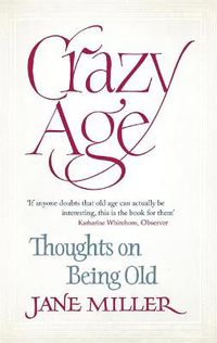 Cover image for Crazy Age: Thoughts on Being Old
