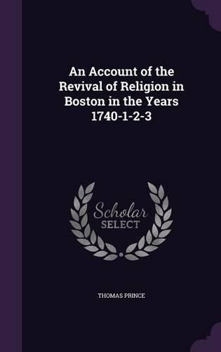 Cover image for An Account of the Revival of Religion in Boston in the Years 1740-1-2-3