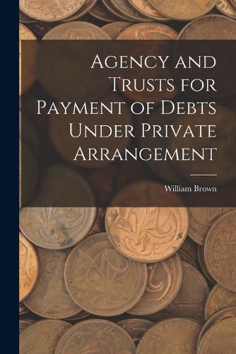 Cover image for Agency and Trusts for Payment of Debts Under Private Arrangement