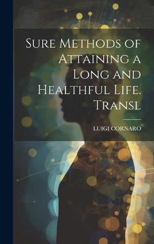 Cover image for Sure Methods of Attaining a Long and Healthful Life. Transl