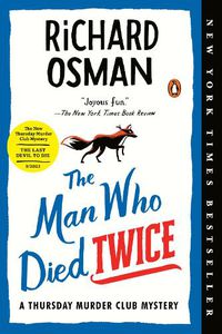 Cover image for The Man Who Died Twice: A Thursday Murder Club Mystery