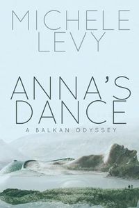 Cover image for Anna's Dance: A Balkan Odyssey