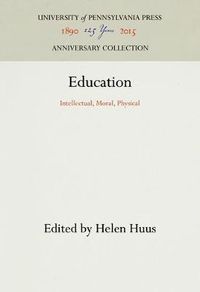 Cover image for Education: Intellectual, Moral, Physical