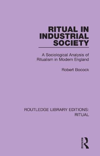 Ritual in Industrial Society: A Sociological Analysis of Ritualism in Modern England