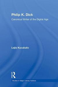 Cover image for Philip K. Dick: Canonical Writer of the Digital Age