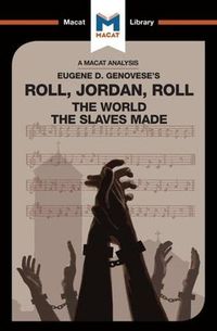 Cover image for An Analysis of Eugene Genovese's Roll, Jordan, Roll: The World the Slaves Made