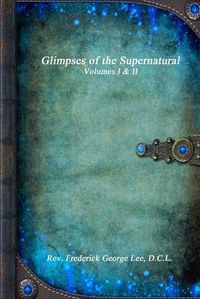 Cover image for Glimpses of the Supernatural Volumes I & II