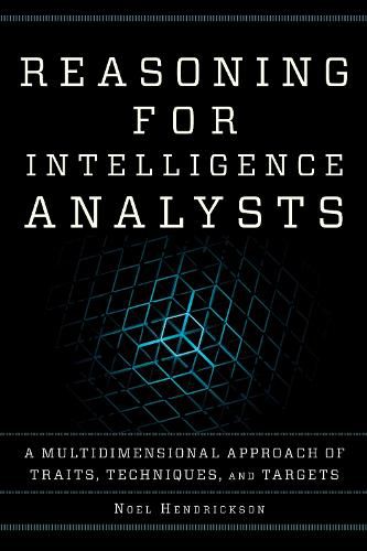 Cover image for Reasoning for Intelligence Analysts: A Multidimensional Approach of Traits, Techniques, and Targets