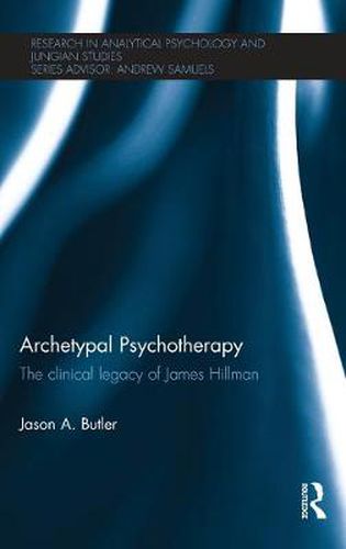 Archetypal Psychotherapy: The clinical legacy of James Hillman