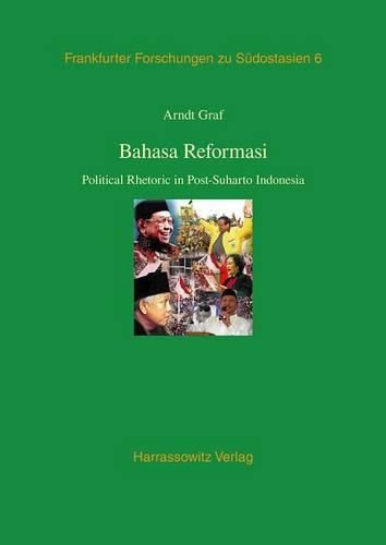 Cover image for Bahasa Reformasi: Political Rhetoric in Post-Suharto Indonesia