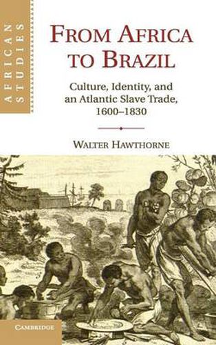 Cover image for From Africa to Brazil: Culture, Identity, and an Atlantic Slave Trade, 1600-1830