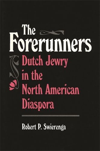 Cover image for The Forerunners: Dutch Jewry in the North American Diaspora
