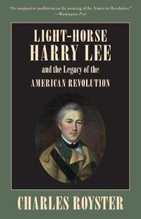 Cover image for Light-Horse Harry Lee and the Legacy of the American Revolution