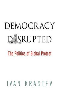 Cover image for Democracy Disrupted: The Politics of Global Protest