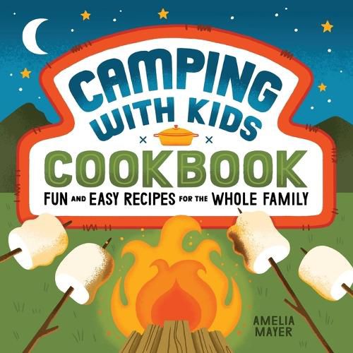 Cover image for Camping with Kids Cookbook: Fun and Easy Recipes for the Whole Family