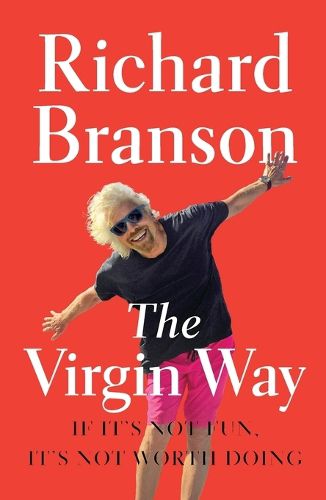 Cover image for The Virgin Way: If It's Not Fun, It's Not Worth Doing