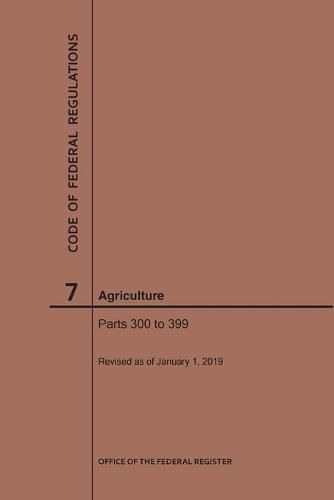 Cover image for Code of Federal Regulations Title 7, Agriculture, Parts 300-399, 2019