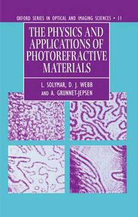 Cover image for The Physics and Applications of Photorefractive Materials