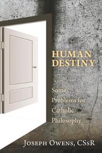 Cover image for Human Destiny: Some Problems for Catholic Philosophy