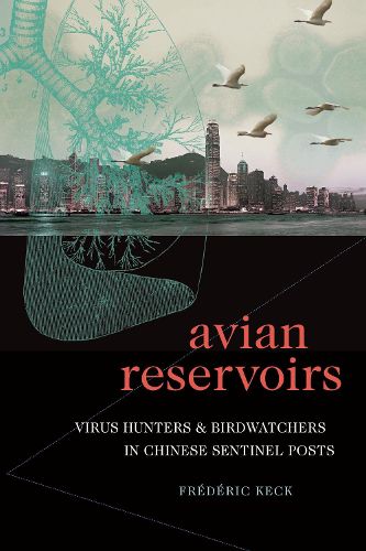 Cover image for Avian Reservoirs: Virus Hunters and Birdwatchers in Chinese Sentinel Posts