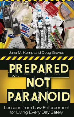 Cover image for Prepared Not Paranoid: Lessons from Law Enforcement for Living Every Day Safely