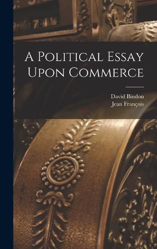 A Political Essay Upon Commerce