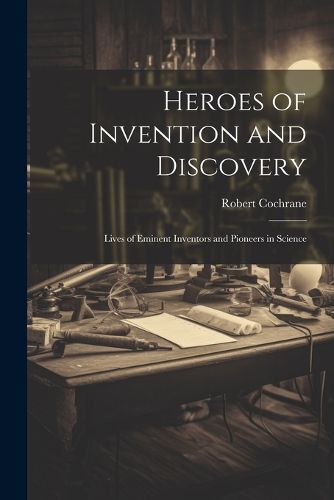 Heroes of Invention and Discovery