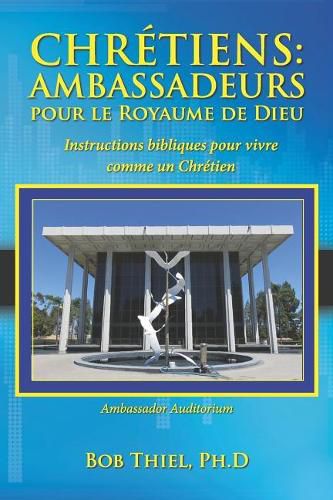 Cover image for Chr tiens: Ambassadeurs Pour Le Royaume de Dieu: Instructions Bibliques Pour Vivre Comme Un Chr tien