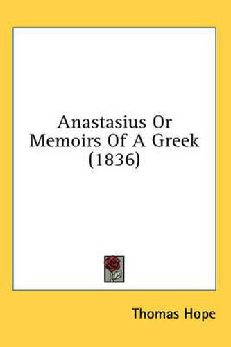 Cover image for Anastasius or Memoirs of a Greek (1836)