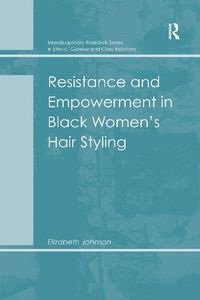 Cover image for Resistance and Empowerment in Black Women's Hair Styling