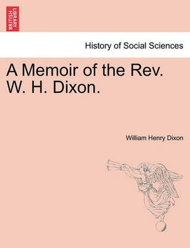 Cover image for A Memoir of the Rev. W. H. Dixon.