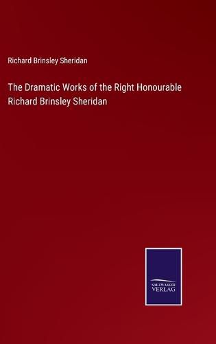 Cover image for The Dramatic Works of the Right Honourable Richard Brinsley Sheridan