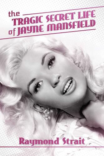 Cover image for The Tragic Secret Life of Jayne Mansfield