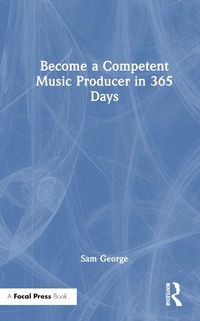 Cover image for Become a Competent Music Producer in 365 Days