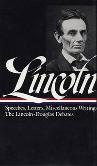 Cover image for Abraham Lincoln: Speeches and Writings Vol. 1 1832-1858 (LOA #45)