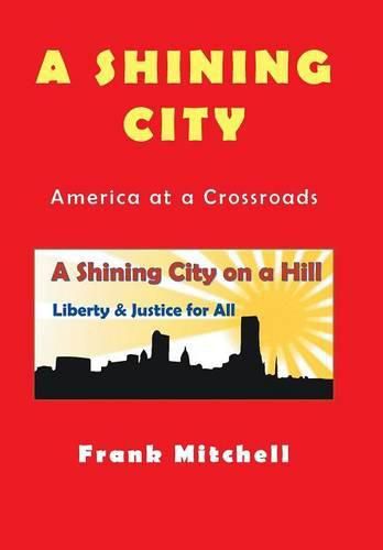 Cover image for A Shining City: America at a Crossroads