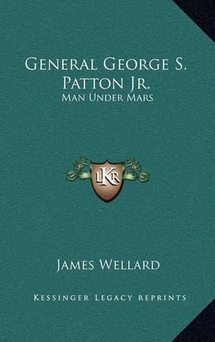 Cover image for General George S. Patton JR.: Man Under Mars