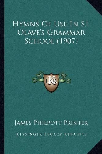 Cover image for Hymns of Use in St. Olave's Grammar School (1907)