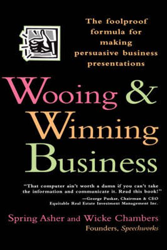 Cover image for Wooing and Winning Business: The Foolproof Formula for Making Persuasive Business Presentations