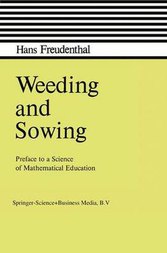 Cover image for Weeding and Sowing: Preface to a Science of Mathematical Education