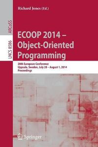 Cover image for ECOOP 2014 -- Object-Oriented Programming: 28th European Conference, Uppsala, Sweden, July 28--August 1, 2014, Proceedings